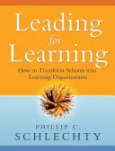 Führen für das Lernen: Wie man Schulen in lernende Organisationen verwandelt - Leading for Learning: How to Transform Schools Into Learning Organizations