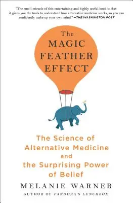 Der Zauberfedereffekt: Die Wissenschaft der alternativen Medizin und die überraschende Kraft des Glaubens - The Magic Feather Effect: The Science of Alternative Medicine and the Surprising Power of Belief