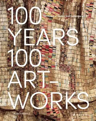 100 Jahre, 100 Kunstwerke: Eine Geschichte der modernen und zeitgenössischen Kunst - 100 Years, 100 Artworks: A History of Modern and Contemporary Art