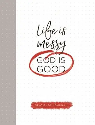 Das Leben ist chaotisch (Gott ist gut) - Life Is Messy (God Is Good)