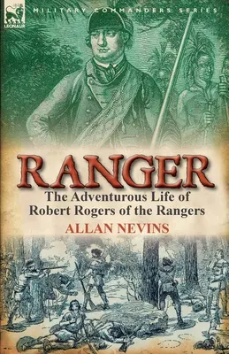 Waldläufer: Das abenteuerliche Leben von Robert Rogers von den Rangers - Ranger: The Adventurous Life of Robert Rogers of the Rangers