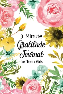 3-Minuten-Dankbarkeits-Tagebuch für Teenager-Mädchen: Journal Prompt für Teens, um Dankbarkeit und Achtsamkeit zu üben, mit floralem Cover-Design, Fun Libs - 3 Minute Gratitude Journal for Teen Girls: Journal Prompt for Teens to Practice Gratitude and Mindfulness with Floral Cover Design, Fun Libs