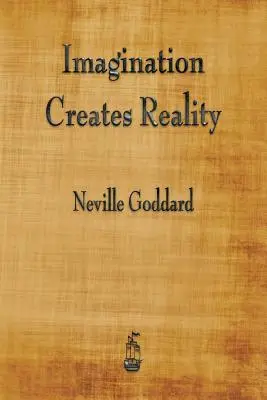 Die Vorstellungskraft schafft die Wirklichkeit - Imagination Creates Reality