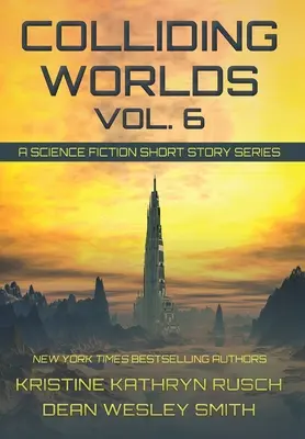 Kollidierende Welten, Bd. 6: Eine Science-Fiction-Kurzgeschichtenreihe - Colliding Worlds, Vol. 6: A Science Fiction Short Story Series