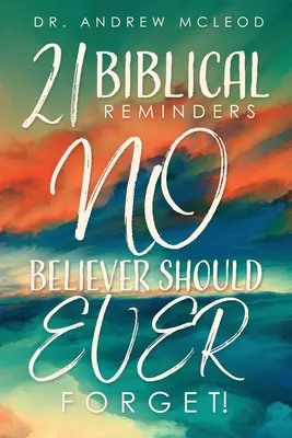 Einundzwanzig biblische Ermahnungen, die kein Gläubiger jemals vergessen sollte! - Twenty-one Biblical Reminders NO Believer Should EVER Forget!