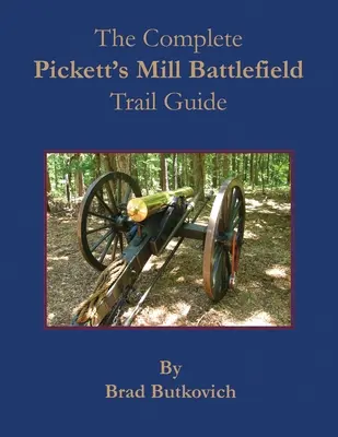 Der komplette Pickett's Mill Battlefield Trail Guide - The Complete Pickett's Mill Battlefield Trail Guide