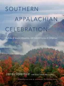 Feier der Südlichen Appalachen: Ein Loblied auf uralte Berge, Urwälder und die Wildnis - Southern Appalachian Celebration: In Praise of Ancient Mountains, Old-Growth Forests, and Wilderness