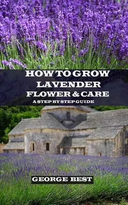 Wie man Lavendel anbaut und pflegt: Eine Schritt-für-Schritt-Anleitung - How to Grow Lavender Flower and Care: A Step by Step Guide