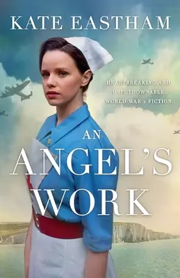 An Angel's Work: Herzzerreißende und unaufhaltsame historische Fiktion aus dem 2. - An Angel's Work: Heartbreaking and unputdownable World War 2 historical fiction