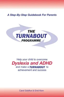 Das Turnabout-Programm: Helfen Sie Ihrem Kind, Legasthenie und Lese-Rechtschreibschwäche zu überwinden und eine Kehrtwende zu Leistung und Erfolg zu vollziehen - The Turnabout Programme: Help Your Child to Overcome Dyslexia and Adhd and Make a Turnabout to Achievement and Success