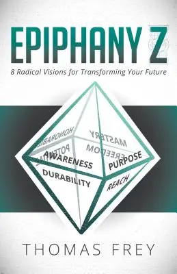 Epiphanie Z: Acht radikale Visionen für die Veränderung Ihrer Zukunft - Epiphany Z: Eight Radical Visions for Transforming Your Future