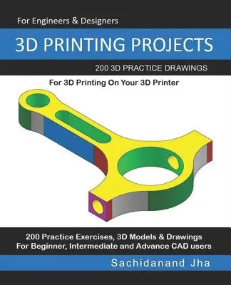 3D-Druckprojekte: 200 3D-Übungszeichnungen für den 3D-Druck auf Ihrem 3D-Drucker - 3D Printing Projects: 200 3D Practice Drawings For 3D Printing On Your 3D Printer