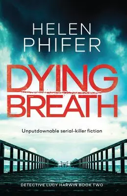 Sterbender Atem: Unwiderstehliche Serienkiller-Krimis - Dying Breath: Unputdownable Serial Killer Fiction