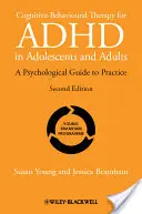 Kognitive Verhaltenstherapie bei ADHS bei Jugendlichen und Erwachsenen: Ein psychologischer Leitfaden für die Praxis - Cognitive-Behavioural Therapy for ADHD in Adolescents and Adults: A Psychological Guide to Practice