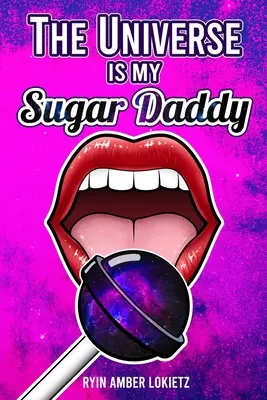 Das Universum ist mein Sugar Daddy - The Universe is my Sugar Daddy