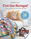 Scraptherapy(r) Cut the Scraps!: 7 Schritte zum Durchquilten Ihres Vorrats - Scraptherapy(r) Cut the Scraps!: 7 Steps to Quilting Your Way Through Your Stash