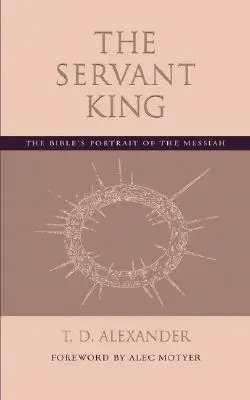 Der dienende König: Das biblische Porträt des Messias - The Servant King: The Bible's portrait of the Messiah