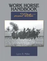 Handbuch der Arbeitspferde: Zweite Auflage - Work Horse Handbook: second edition