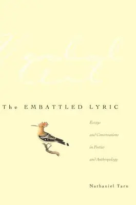 Die umkämpfte Lyrik: Essays und Gespräche in Poetik und Anthropologie - The Embattled Lyric: Essays and Conversations in Poetics and Anthropology