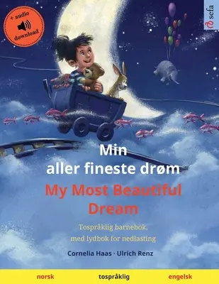Min aller fineste drm - Mein allerschönster Traum (norwegisch - englisch): Tolles Kinderbuch, mit herunterladbarem Hörbuch - Min aller fineste drm - My Most Beautiful Dream (norsk - engelsk): Tosprklig barnebok, med nedlastbar lydbok