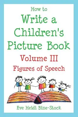 Wie man ein Bilderbuch für Kinder schreibt, Band III: Figuren der Sprache - How to Write a Children's Picture Book Volume III: Figures of Speech