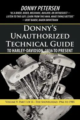 Donny's Unauthorisierter Technischer Leitfaden für Harley-Davidson, 1936 bis heute: Band V: Teil I von II - Der Shovelhead: 1966 bis 1985 - Donny's Unauthorized Technical Guide to Harley-Davidson, 1936 to Present: Volume V: Part I of II-The Shovelhead: 1966 to 1985