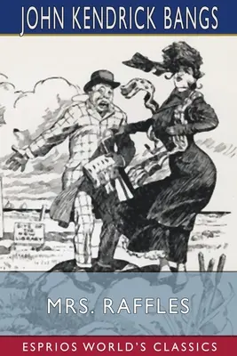 Mrs. Raffles (Esprios-Klassiker) - Mrs. Raffles (Esprios Classics)