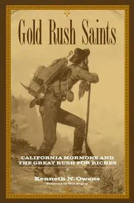 Goldrausch-Heilige: Kalifornische Mormonen und der große Ansturm auf Reichtum - Gold Rush Saints: California Mormons and the Great Rush for Riches