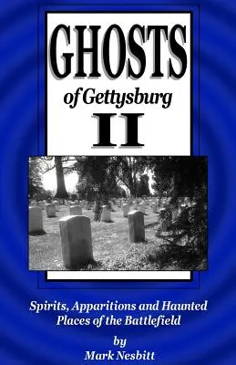 Geister von Gettysburg II: Geister, Erscheinungen und verwunschene Orte des Schlachtfelds - Ghosts of Gettysburg II: Spirits, Apparitions and Haunted Places of the Battlefield