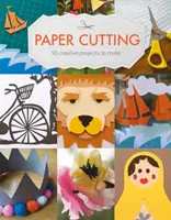 Papierschneiden: 10 kreative Projekte zum Selbermachen - Paper Cutting: 10 Creative Projects to Make