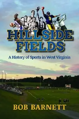 Hügelige Felder: Eine Geschichte des Sports in West Virginia - Hillside Fields: A History of Sports in West Virginia