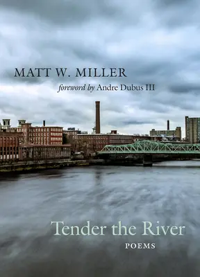 Zärtlich der Fluss: Gedichte - Tender the River: Poems