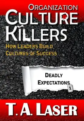 Organisationskulturkiller, Tödliche Erwartungen 1: Wie Führungskräfte Erfolgskulturen aufbauen - Organization Culture Killers, Deadly Expectations 1: How Leaders Build Cultures of Success