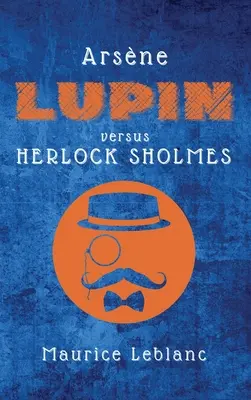 Arsne Lupin gegen Herlock Sholmes - Arsne Lupin versus Herlock Sholmes