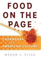 Essen auf der Seite: Kochbücher und die amerikanische Kultur - Food on the Page: Cookbooks and American Culture