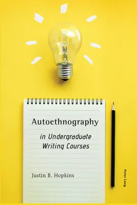 Autoethnographie in Schreibkursen für Hochschulabsolventen - Autoethnography in Undergraduate Writing Courses