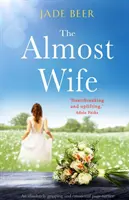 The Almost Wife: Ein absolut fesselnder und emotionaler Pageturner - The Almost Wife: An absolutely gripping and emotional page turner