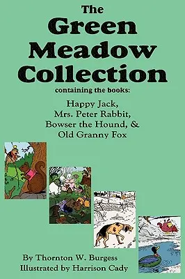 Die Sammlung Grüne Wiese: Happy Jack, Mrs. Peter Rabbit, Bowser der Hund und die alte Oma Fuchs, Burgess - The Green Meadow Collection: Happy Jack, Mrs. Peter Rabbit, Bowser the Hound, & Old Granny Fox, Burgess