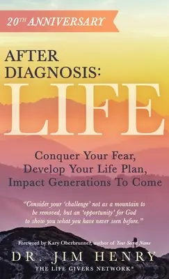 Nach der Diagnose: LIFE: Überwinden Sie Ihre Angst, entwickeln Sie Ihren Lebensplan, beeinflussen Sie kommende Generationen - After Diagnosis: LIFE: Conquer Your Fear, Develop Your Life Plan, Impact Generations To Come