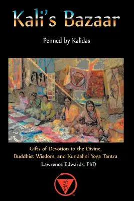 Kalis Basar: Geschenke der Hingabe an das Göttliche, buddhistische Weisheit und Kundalini Yoga Tantra - Kali's Bazaar: Gifts of Devotion the Divine, Buddhist Wisdom, and Kundalini Yoga Tantra