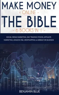 Online Geld verdienen Die Bibel 6 Bücher in 1: Social Media Marketing, Day Trading Aktien, Affiliate Marketing, Amazon FBA, Dropshipping und Airbnb für Busse - Make Money Online The Bible 6 Books in 1: Social Media Marketing, Day Trading Stocks, Affiliate Marketing, Amazon FBA, Dropshipping and Airbnb for Bus