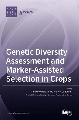 Bewertung der genetischen Vielfalt und Marker-unterstützte Selektion bei Kulturpflanzen - Genetic Diversity Assessment and Marker-Assisted Selection in Crops