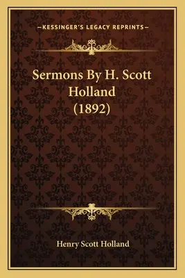 Predigten von H. Scott Holland (1892) - Sermons by H. Scott Holland (1892)