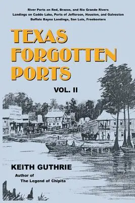 Vergessene Häfen in Texas - Band II - Texas Forgotten Ports - Volume II