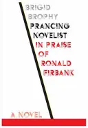 Der tänzelnde Romanautor: Ein Loblied auf Ronald Firbank - Prancing Novelist: In Praise of Ronald Firbank