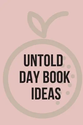 Untold Day Book Ideas / Untold Day Book Ideas / Untold Day Book Ideas. - Untold Day Book Ideas.This amazing diary offers the perfect outlet for you to write down your ideas and keep track of your projects.