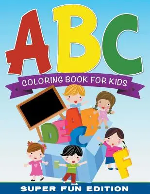 ABC-Malbuch für Kinder Super Fun Edition - ABC Coloring Book For Kids Super Fun Edition