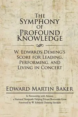 Die Symphonie des profunden Wissens: W. Edwards Demings Partitur zum Führen, Ausführen und Leben im Konzert - The Symphony of Profound Knowledge: W. Edwards Deming's Score for Leading, Performing, and Living in Concert