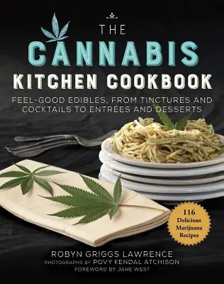 Das Cannabis-Küchen-Kochbuch: Wohlfühl-Esswaren, von Tinkturen und Cocktails bis zu Vorspeisen und Desserts - The Cannabis Kitchen Cookbook: Feel-Good Edibles, from Tinctures and Cocktails to Entres and Desserts