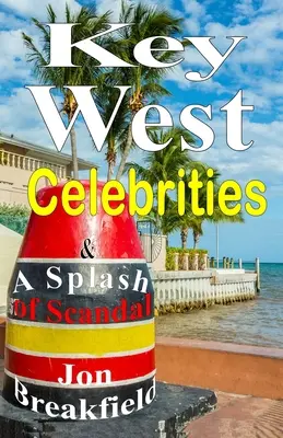 Berühmtheiten von Key West: und ein Spritzer Skandal - Key West Celebrities: & a Splash of Scandal